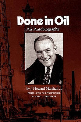 Done in Oil: An Autobiography by Marshall, J. Howard, II