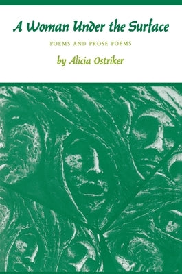 A Woman Under the Surface: Poems and Prose Poems by Ostriker, Alicia