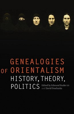 Genealogies of Orientalism: History, Theory, Politics by Burke, Edmund, III