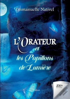 L'Orateur et les Papillons de Lumière: Une quête fantastique dans le Royaume de l'Ombre by Nativel, Emmanuelle