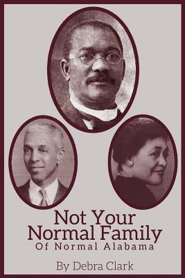 Not Your Normal Family: of Normal Alabama by Clark, Debra