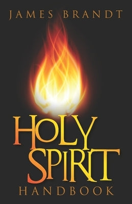 Holy Spirit Handbook by Brandt, James