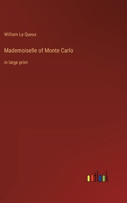 Mademoiselle of Monte Carlo: in large print by Queux, William Le