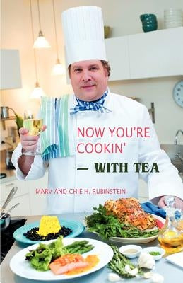 Now You're Cookin'-with Tea by Rubinstein, Marv