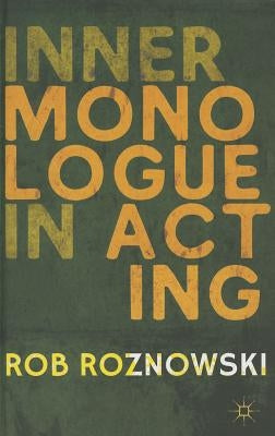 Inner Monologue in Acting by Roznowski, R.