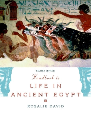 Handbook to Life in Ancient Egypt by David, Rosalie