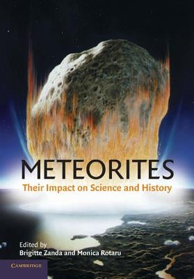 Meteorites: Their Impact on Science and History by Museum National d'Histoire Naturelle (Fr