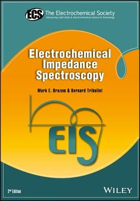 Electrochemical Impedance Spectroscopy by Orazem, Mark E.