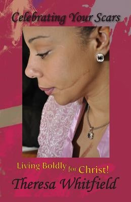 Celebrating Your Scars: Living Boldly for Christ by Sandbrook, Victoria