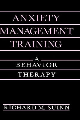 Anxiety Management Training: A Behavior Therapy by Suinn, Richard M.