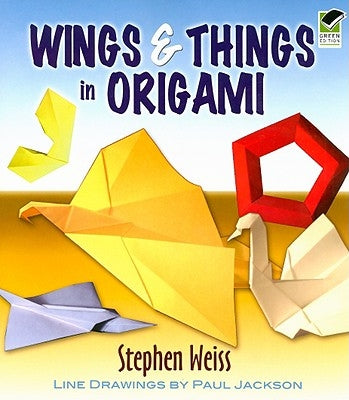 Wings & Things in Origami by Weiss, Stephen