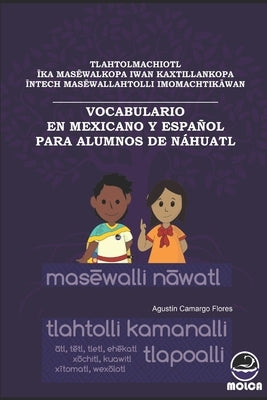 Vocabulario En Mexicano Y Español Para Alumnos de Náhuatl by Camargo Flores, Agustín