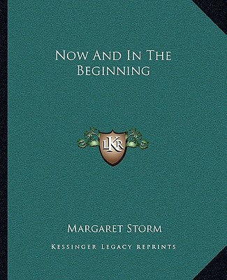 Now and in the Beginning by Storm, Margaret