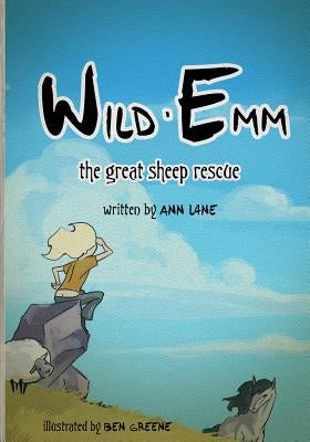 Wild Emm: The Great Sheep Rescue by Lane, Ann