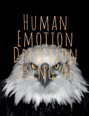 Human Emotion and Artificial Intelligence by Sofia, R.