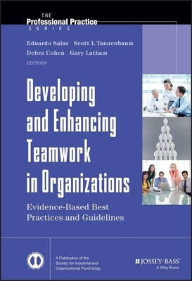 Developing and Enhancing Teamwork in Organizations by Salas, Eduardo