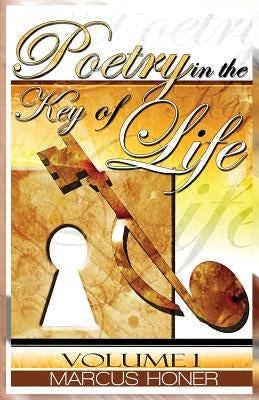 Poetry in the Key of Life by Honer, Marcus