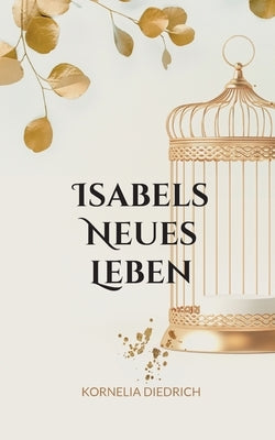 Isabels Neues Leben: nach der Befreiung Schmetterling by Diedrich, Kornelia