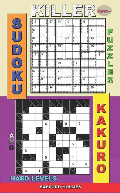 Killer sudoku puzzles and Kakuro.: Hard levels. by Holmes, Basford