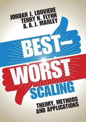 Best-Worst Scaling: Theory, Methods and Applications by Louviere, Jordan J.