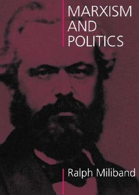 Marxism and Politics by Miliband, Ralph