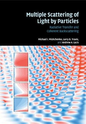 Multiple Scattering of Light by Particles: Radiative Transfer and Coherent Backscattering by Mishchenko, Michael I.