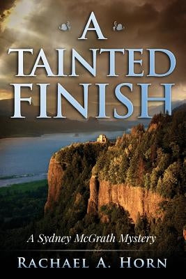 A Tainted Finish: A Sydney McGrath Mystery by Horn, Rachael a.