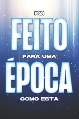 Foi Feito Para Uma Época Como Esta by Lee, Sherry