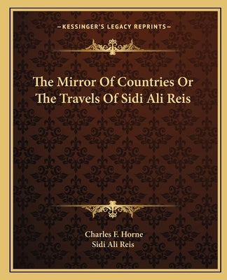 The Mirror of Countries or the Travels of Sidi Ali Reis by Sidi Ali Reis