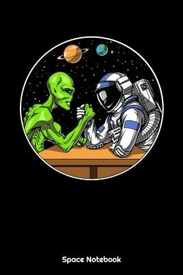 Space Notebook: Space Alien Astronaut Arm Wrestling Notebook by Moksha, Space