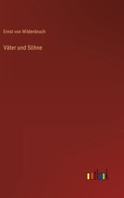 Väter und Söhne by Wildenbruch, Ernst Von
