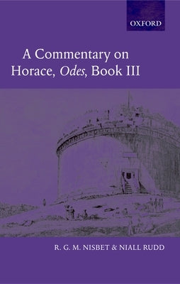 A Commentary on Horace: Odes Book III by Nisbet, R. G. M.