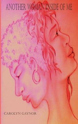 Another Woman Inside of Me by Gaynor, Carolyn