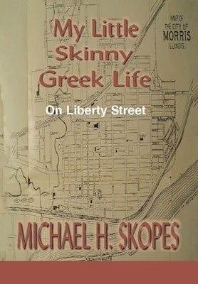 My Little Skinny Greek Life: On Liberty Street by Skopes, Michael H.