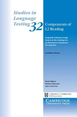 Components of L2 Reading: Linguistic and Processing Factors in the Reading Test Performances of Japanese Efl Learners by Shiotsu, Toshihiko