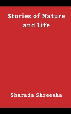 Stories of nature and life by Shreesha, Sharada