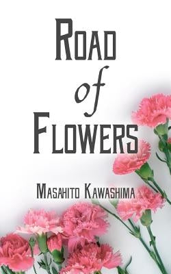 Road of Flowers by Kawashima, Masahito