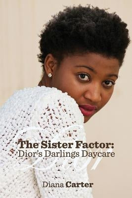 The Sister Factor: Dior's Darlings Daycare by Carter, Diana