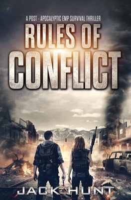 Rules of Conflict: A Post-Apocalyptic EMP Survival Thriller by Hunt, Jack