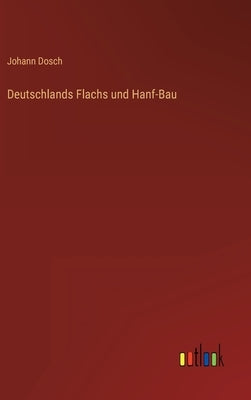 Deutschlands Flachs und Hanf-Bau by Dosch, Johann