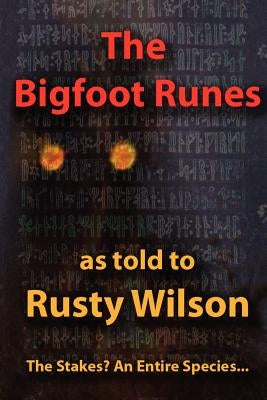 The Bigfoot Runes by Wilson, Rusty