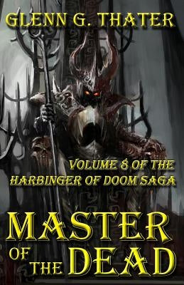 Master of the Dead: Harbinger of Doom -- Volume 8 by Thater, Glenn G.