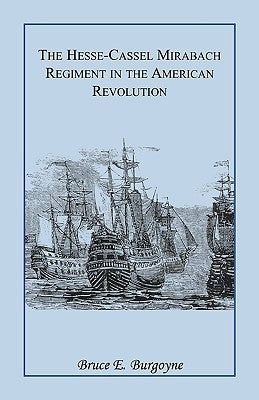 The Hesse-Cassel Mirbach Regiment in the American Revolution by Schmidt, August