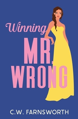 Winning Mr. Wrong by Farnsworth, C. W.