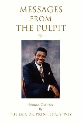 Messages from the Pulpit: Sermon Outlines by Spivey, Prentiss C.