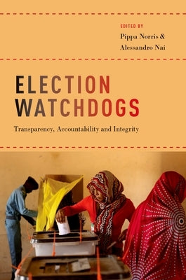Election Watchdogs: Transparency, Accountability and Integrity by Norris, Pippa