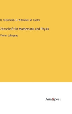 Zeitschrift für Mathematik und Physik: Vierter Jahrgang by Schlömilch, O.