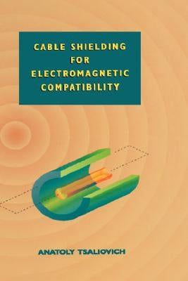 Cable Shielding for Electromagnetic Compatibility by Tsaliovich, Anatoly