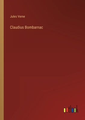 Claudius Bombarnac by Verne, Jules