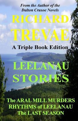 Leelanau Stories: Leelanau Soul Renewal by Trevae, Richard